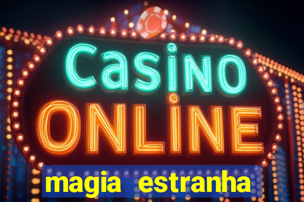 magia estranha filme completo dublado